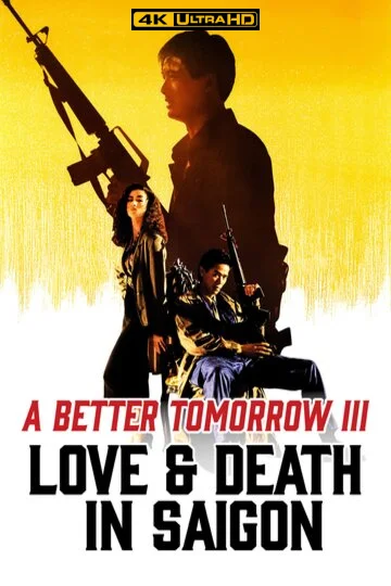 A Better Tomorrow III: Love and Death in Saigon 4K 1989 poster